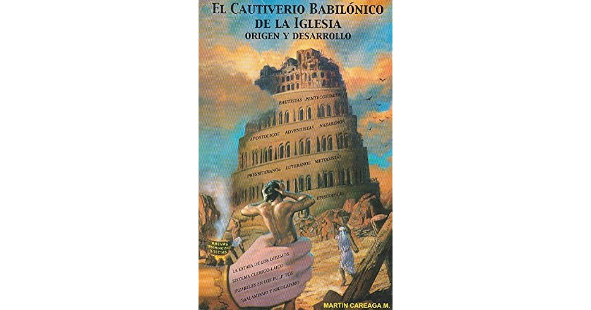 el cautiverio babilonico de la iglesia by Martin Careaga