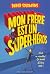 Mon frère est un super-héros