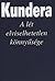 A lét elviselhetetlen könnyűsége by Milan Kundera