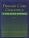 Primary Care Geriatrics: A Case-Based Approach, 4th edition Primary Care Geriatrics: A Case-Based Approach, 4th edition