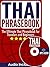 Thai Phrasebook: The Ultimate Thai Phrasebook for Travelers and Beginners (Audio Included)