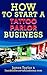 Discover the Fastest, Cheapest, and Easiest Way to Start a Tattoo Parlor: Learn How to Start a Tattoo Parlor the easy way