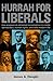 Hurrah For Liberals by James A. Haught