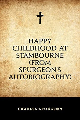 Happy Childhood at Stambourne (From Spurgeon's Autobiography)