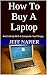 How To Buy A Laptop: And En...