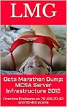 Octa Marathon Dump: MCSA Server Infrastructure 2012: Practice Problems on 70-410,70-411 and 70-412 exams