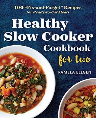 Healthy Slow Cooker Cookbook for Two: 100 "Fix-and-Forget" Recipes for Ready-to-Eat Meals (Kindle Edition)