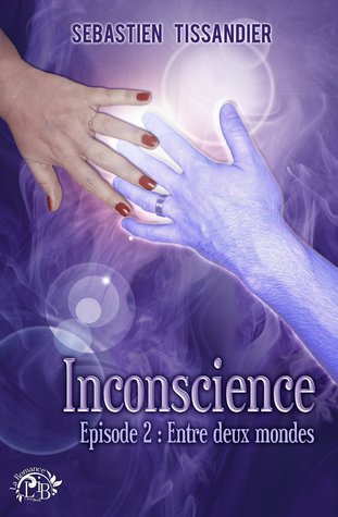 Entre deux mondes (Inconscience #2)