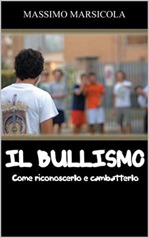 Il bullismo: Come riconoscerlo e combatterlo (Italian Edition)