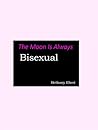 The Moon Is Always Bisexual
