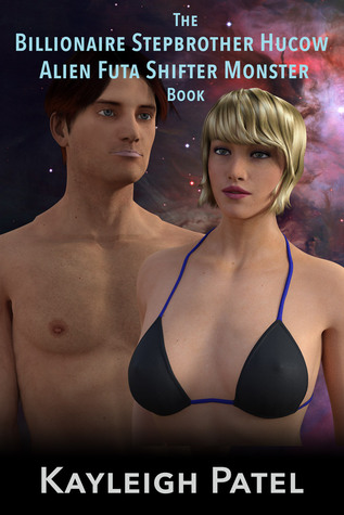 The Billionaire Stepbrother Hucow Alien Futa Shifter Monster Book