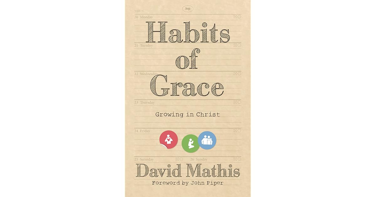 David Mathis Books Book giveaway for Habits of Grace: Growing in Christ by David Mathis ...