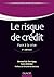 Le risque de crédit - 4e éd. by Arnaud de Servigny
