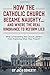 How the Catholic Church Became Naughty...And Where the Real Hindrance to Reform Lies: What is Preventing the Church Leaders from Practicing What They Preach?