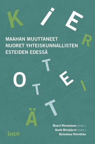 Kiertoteitä. Maahan muuttaneet nuoret yhteiskunnallisten esteiden edessä