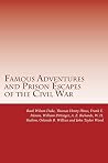 Famous Adventures and Prison Escapes of the Civil War (Illustrated) Famous Adventures and Prison Escapes of the Civil War (Illustrated)