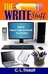 The Write Stuff: How to Produce, Publish and Promote Your Own Book