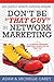 Don't Be "That Guy" in Network Marketing