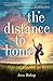 The Distance To Home by Jenn Bishop The Distance To Home by Jenn Bishop