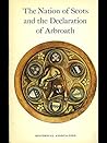 The Nation of Scots and the Declaration of Arbroath The Nation of Scots and the Declaration of Arbroath