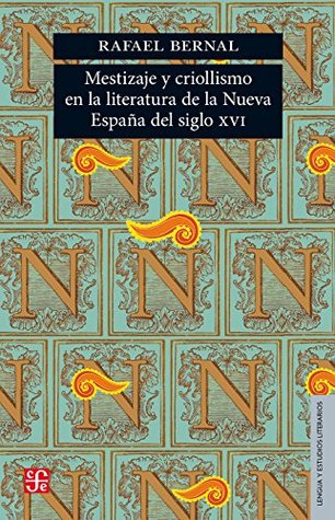 Mestizaje y criollismo en la literatura de la Nueva España del siglo XVI (Lengua y Estudios Literarios) (Spanish Edition)