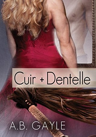 Cuir + Dentelle (Contraires qui s’attirent t. 2) (French Edition)