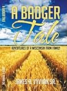 A Badger Tale: Adventures of a Wisconsin Farm Family