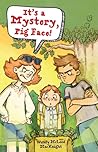 It's a Mystery, Pig Face! by Wendy McLeod MacKnight