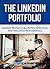 The Linkedin Portfolio: Linkedin Profiles For Writers, Designers, and Freelance Professionals