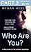 Who Are You?: Part 3 of 3: With one click she found her perfect man. And he found his perfect victim. A true story of the ultimate deception.