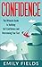 Confidence: The Ultimate Guide to Building Self-Confidence and Overcoming Fear Fast (confidence, self-confidence, self-esteem,building confidence, anxiety,social, life, women, energy healing)