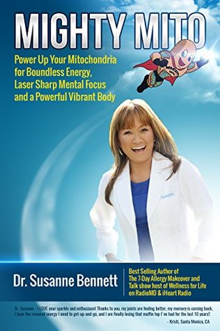 Mighty Mito: Power Up Your Mitochondria for Boundless Energy, Laser Sharp Mental Focus and a Powerful Vibrant Body (Kindle Edition)