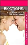 Emotions: The Constructive and Destructive Forces
