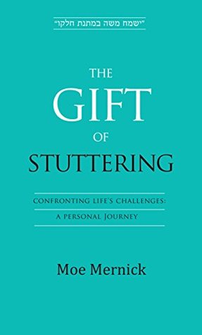 The Gift of Stuttering: Confronting Life's Challenges: A Personal Journey (Kindle Edition)