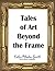 Tales of Art Beyond the Frame
