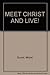 Meet Christ and Live