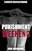 Punishment Weekend: A Domestic Discipline Romance (Masha and Damien Book 2)