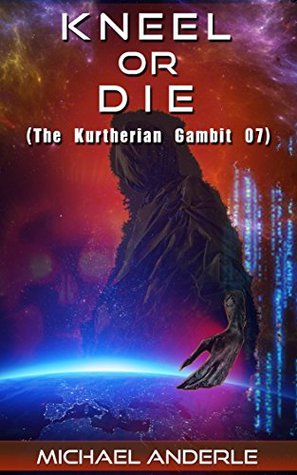 Kneel or Die (The Kurtherian Gambit, #7)