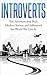 Introvert: Ten Introverts that Built Modern Society and Influenced the World We Live In (Successful Introverts, Conquer Fear, Extrovert Society, Introverts Advantage)