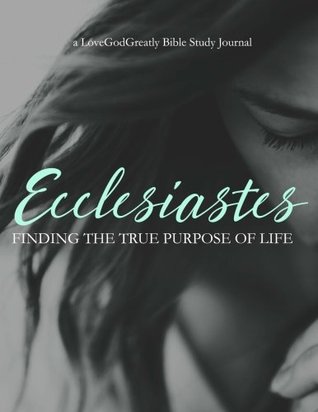 Ecclesiastes: Finding The True Purpose Of Life (Paperback)
