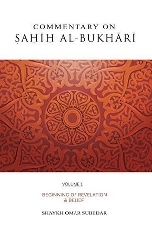 Commentary on Sahih al-Bukhari, Volume 1: Beginning of Revelation & Belief