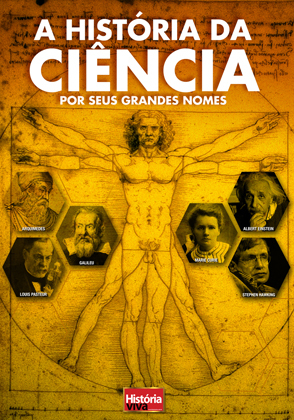 A História da Ciência: Por Seus Grandes Nomes (Coleção História Viva, #6)