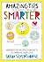 Amazing Tips to Make You Smarter: Hundreds of Helpful, Fun Facts to Improve Your Life!