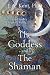 The Goddess and the Shaman: The Art & Science of Magical Healing