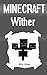 Minecraft: An Epic Battle with a Minecraft Wither (Minecraft Ender Wither, Minecraft Wither Skeleton, Minecraft Ender, Minecraft Diaries, Minecraft Diary, Minecraft Book for Kids)