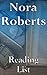 Nora Roberts: Reading List - Irish Hearts Book, Bannion Family, The MacGregors, Great Chefs, Cordina's Royal Family, The Calhoun Women, In the Death Books, etc.