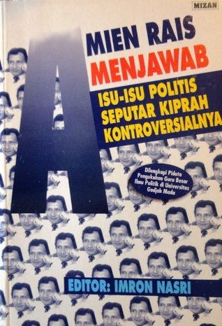Amien Rais menjawab isu-isu politis seputar kiprah kontroversialnya