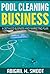 Pool Cleaning Business: A Detailed Business and Marketing Plan