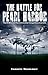 The Battle for Pearl Harbor: The 90 Minutes That Irrevocably Changed American Life