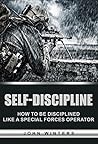 Self-Discipline: How To Build Special Forces Self-Discipline